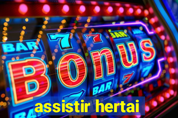 assistir hertai